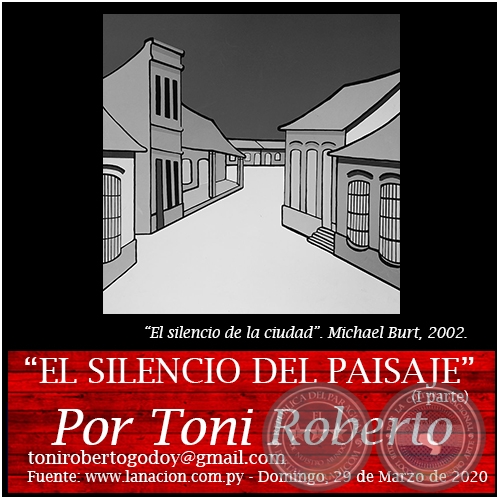 EL SILENCIO DEL PAISAJE (I parte) - Por Toni Roberto - Domingo, 29 de Marzo de 2020